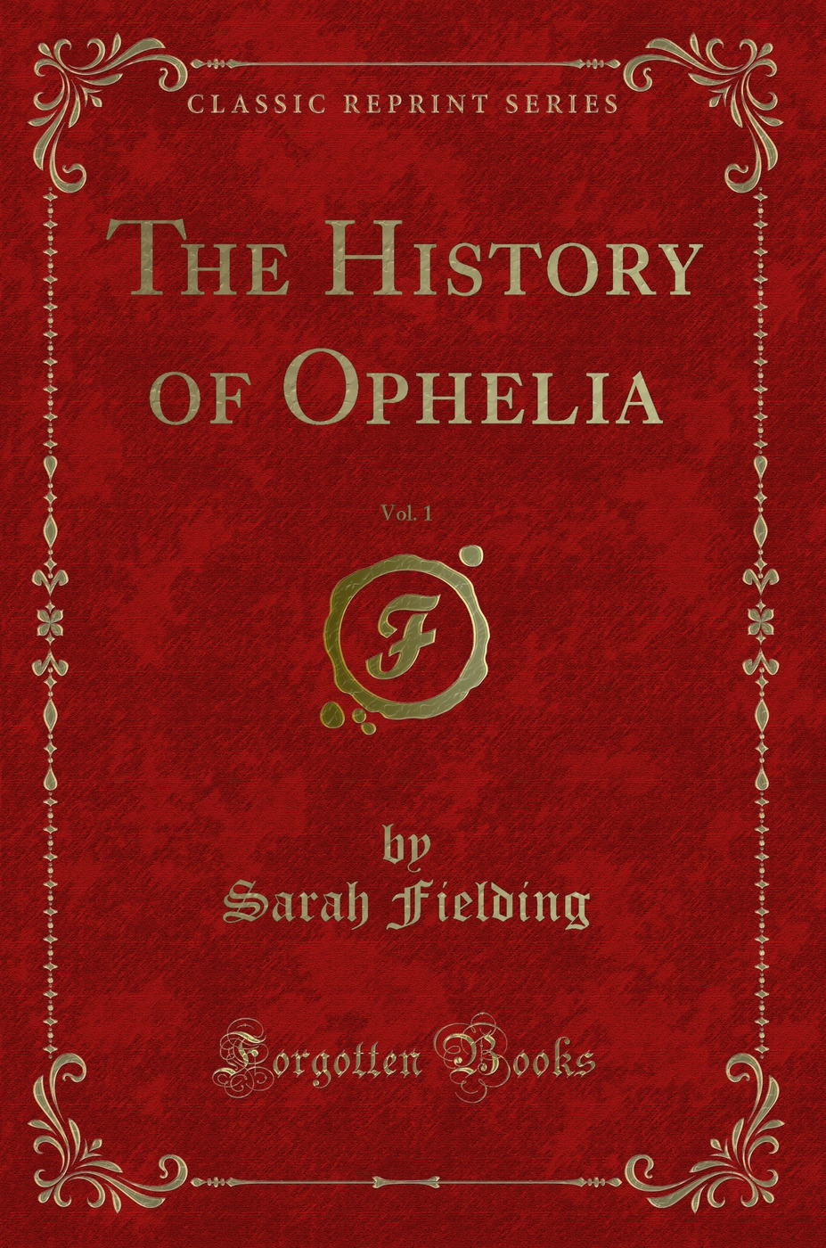 The History of Ophelia, Vol. 1 (Classic Reprint)