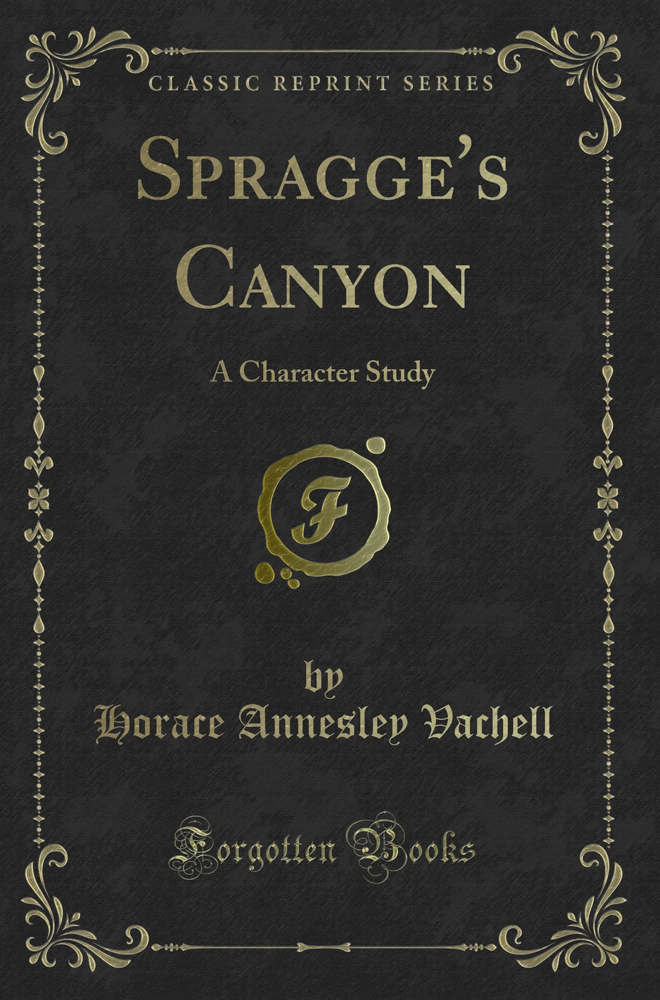 Spragge's Canyon: A Character Study (Classic Reprint)