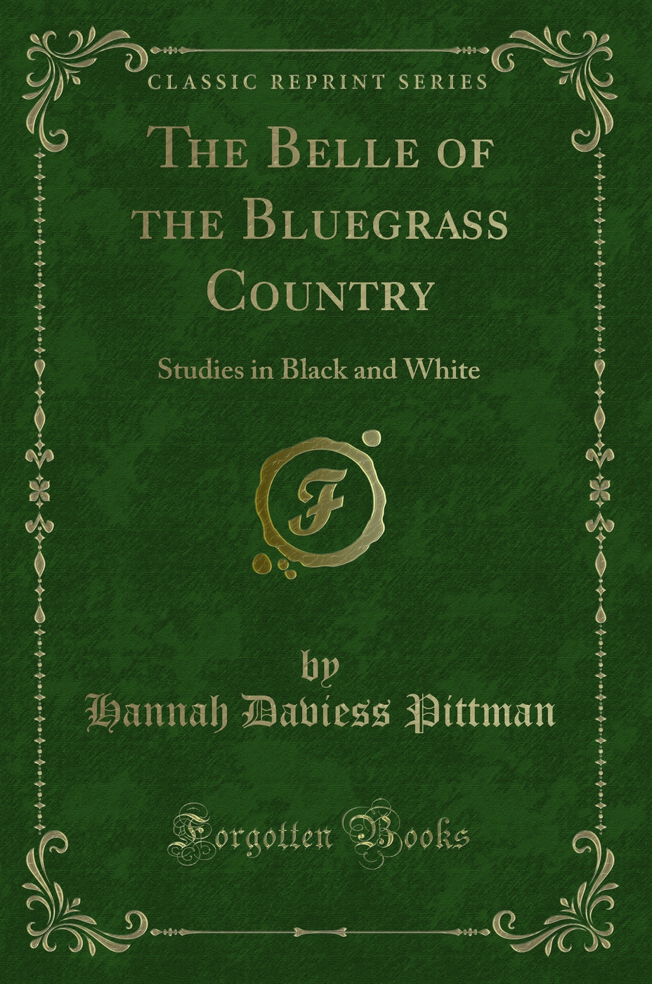 The Belle of the Bluegrass Country: Studies in Black and White (Classic Reprint)