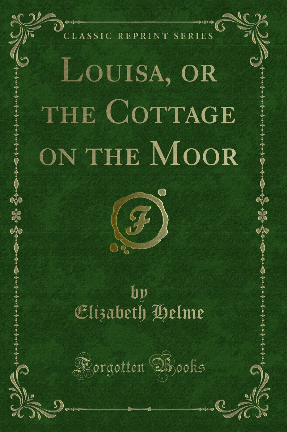 Louisa, or the Cottage on the Moor (Classic Reprint)