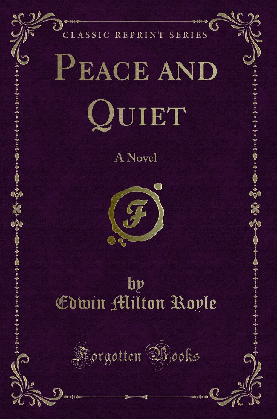 Peace and Quiet: A Novel (Classic Reprint)