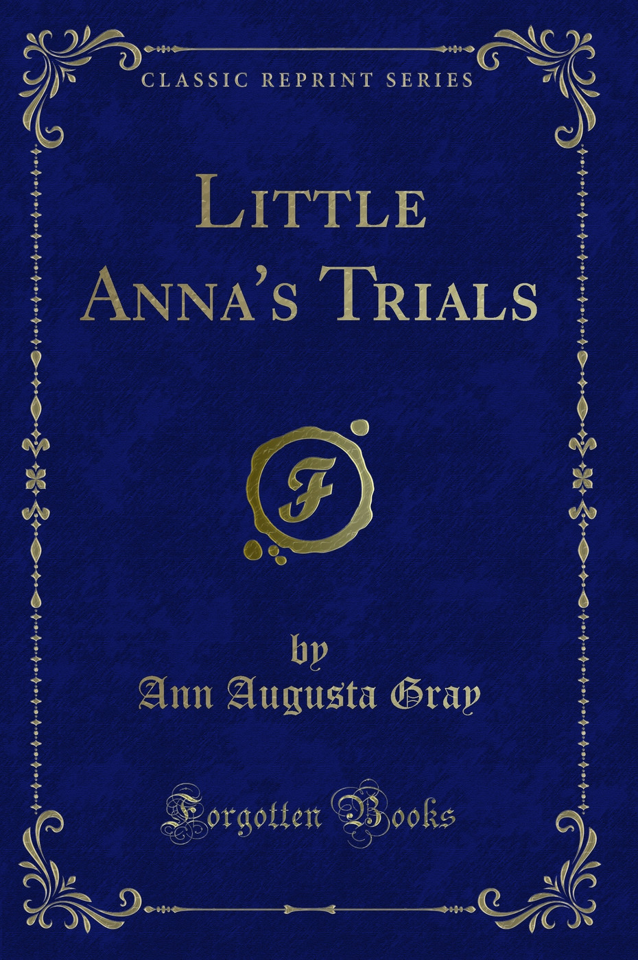 Little Anna's Trials (Classic Reprint)