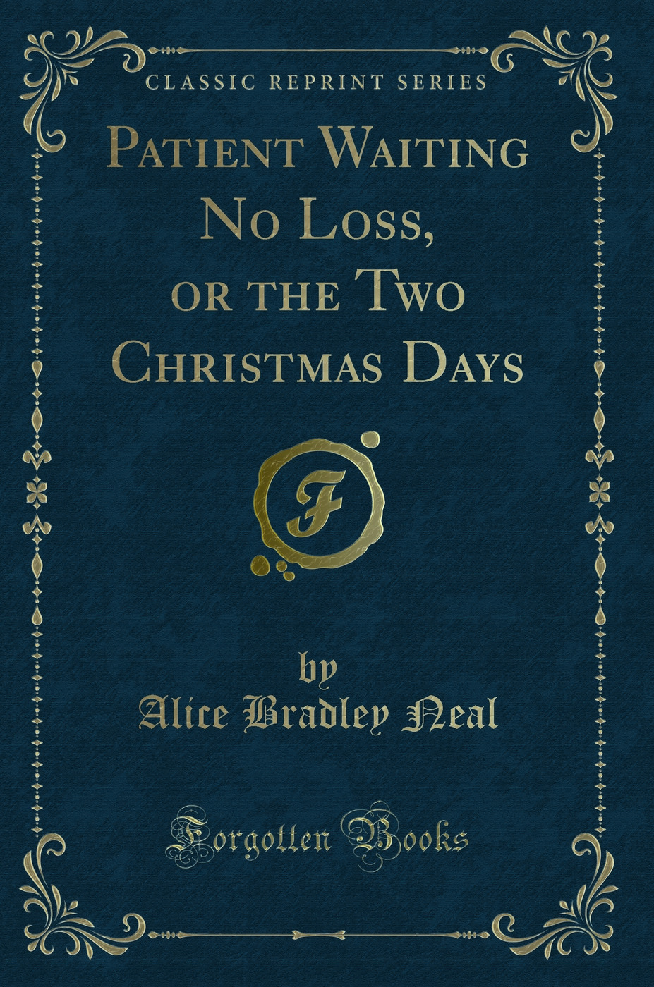 Patient Waiting No Loss, or the Two Christmas Days (Classic Reprint)