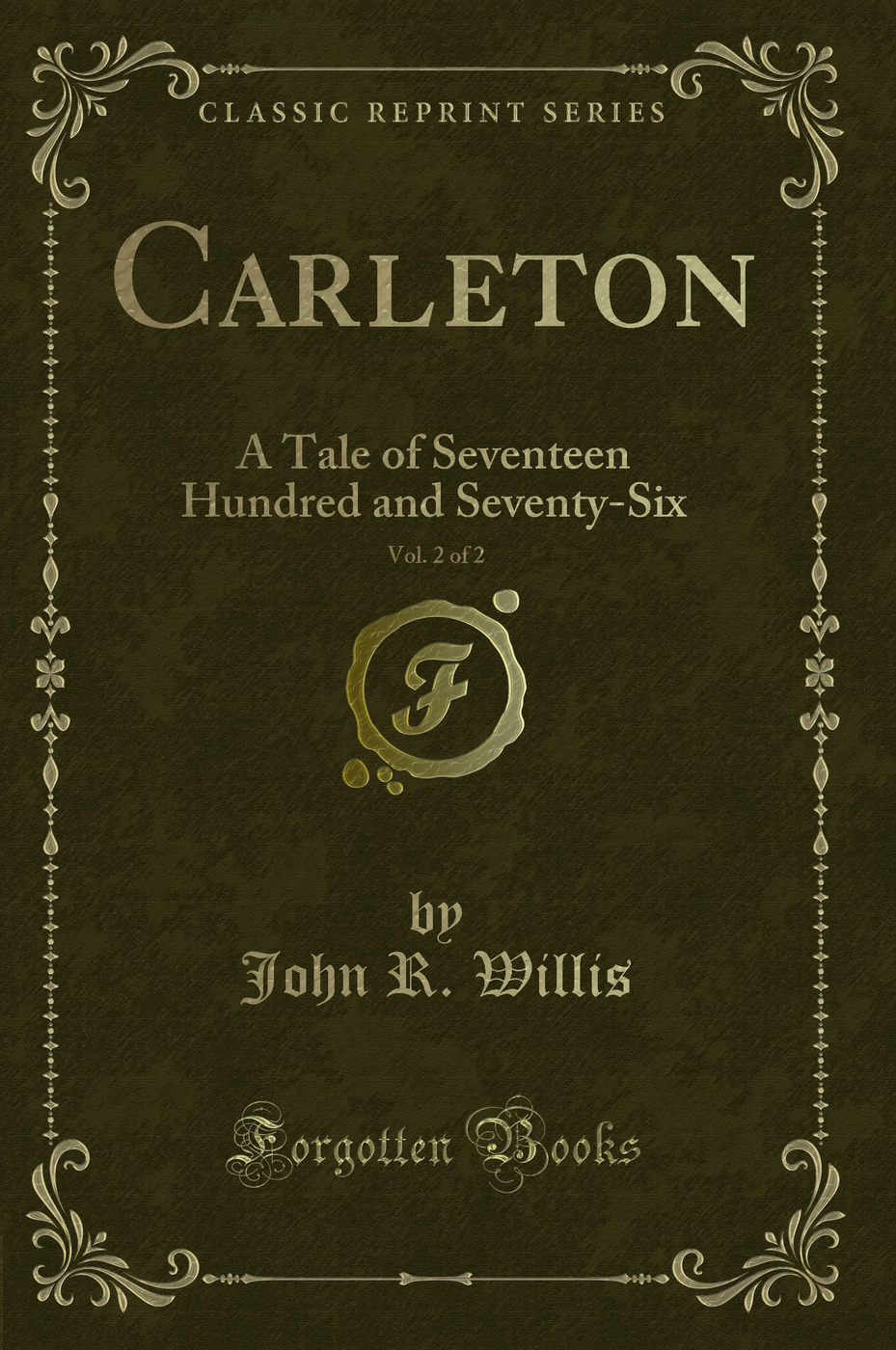 Carleton, Vol. 2 of 2: A Tale of Seventeen Hundred and Seventy-Six (Classic Reprint)