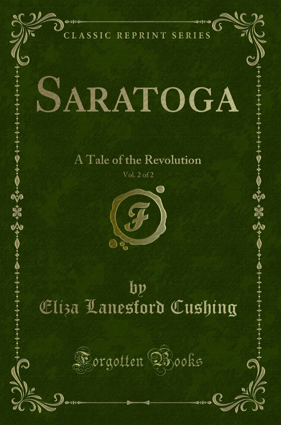 Saratoga, Vol. 2 of 2: A Tale of the Revolution (Classic Reprint)