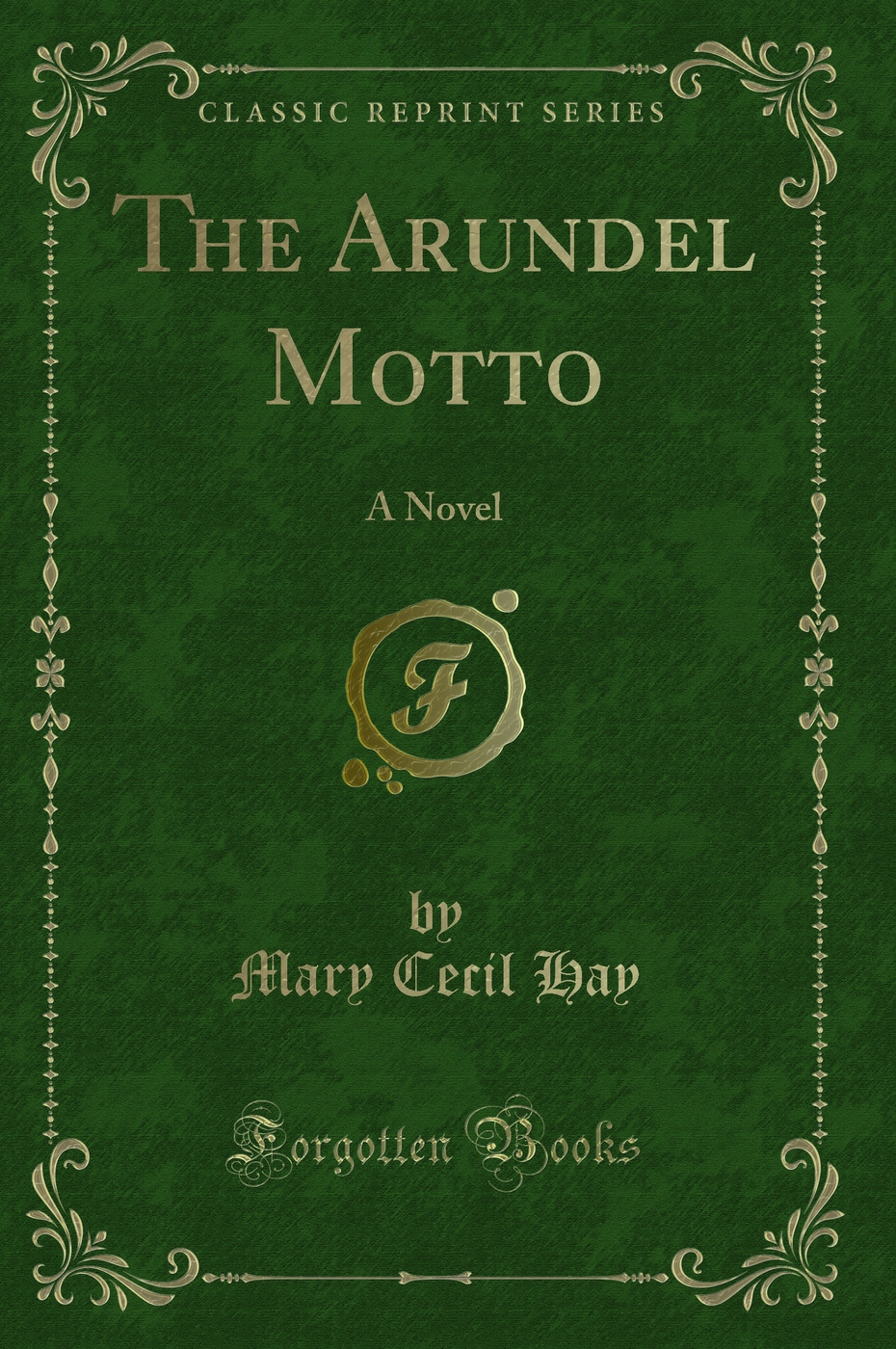 The Arundel Motto: A Novel (Classic Reprint)