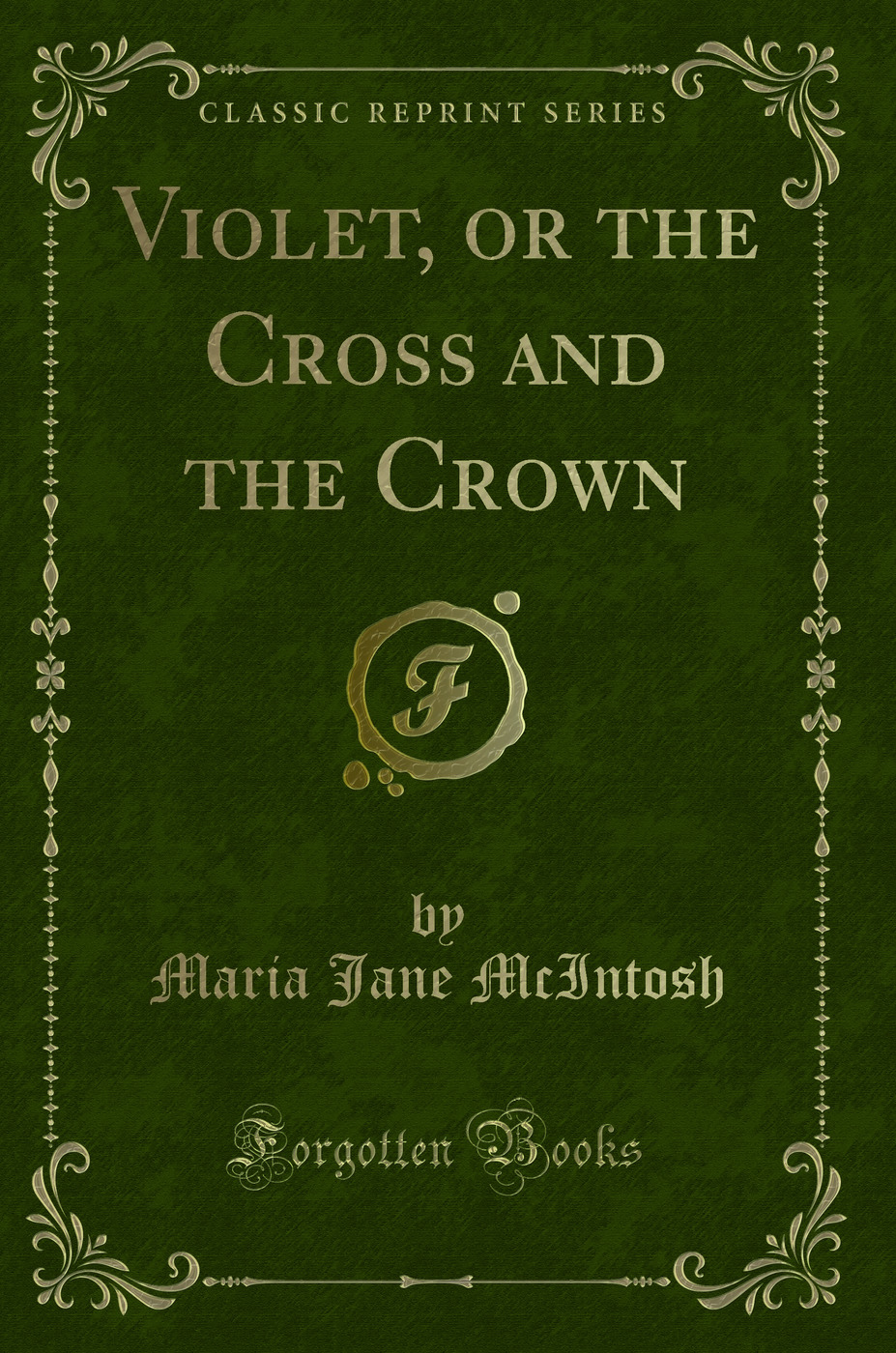 Violet, or the Cross and the Crown (Classic Reprint)