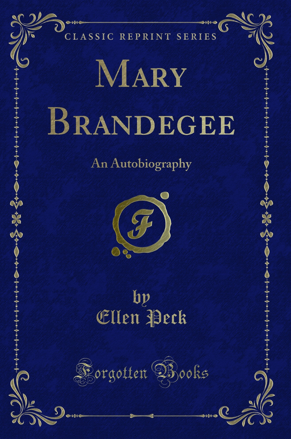 Mary Brandegee: An Autobiography (Classic Reprint)