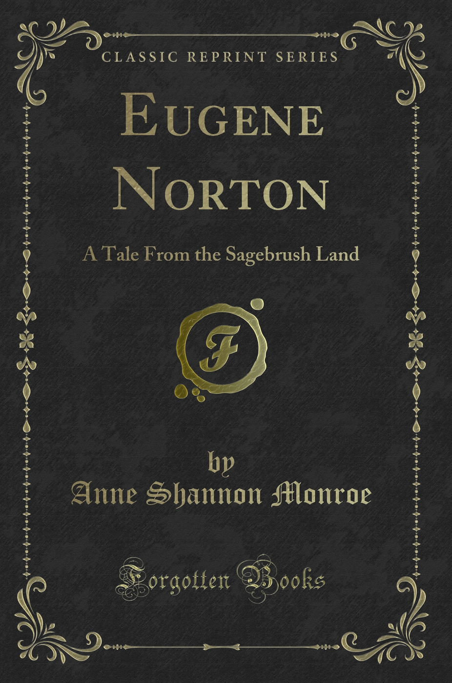 Eugene Norton: A Tale From the Sagebrush Land (Classic Reprint)
