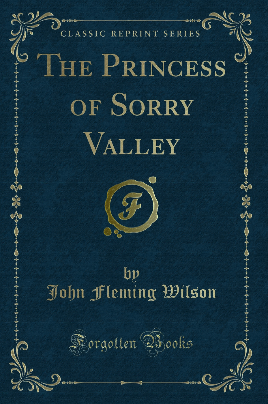 The Princess of Sorry Valley (Classic Reprint)