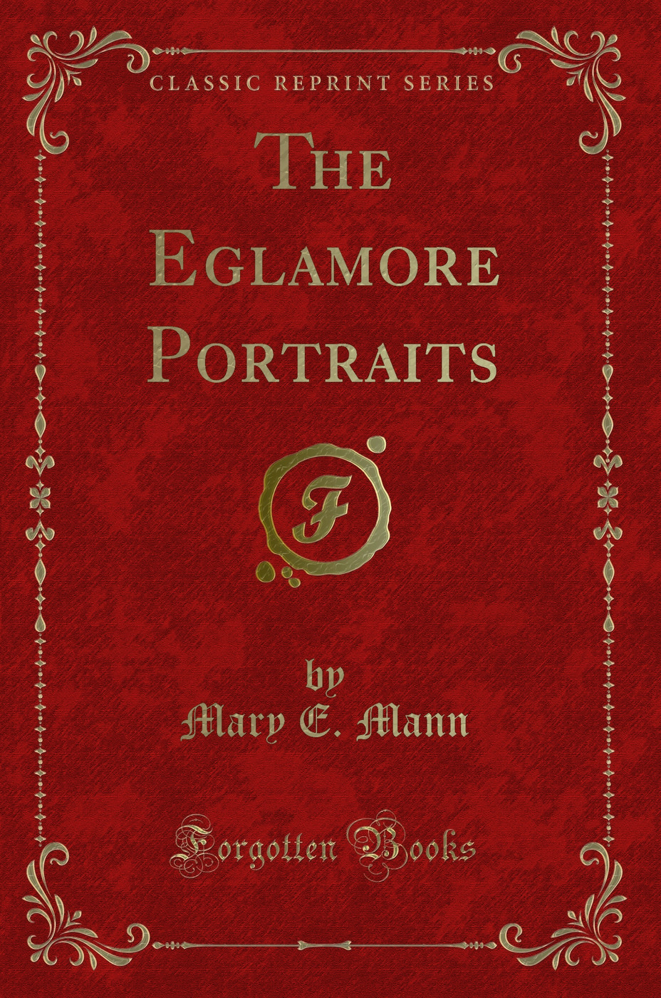 The Eglamore Portraits (Classic Reprint)
