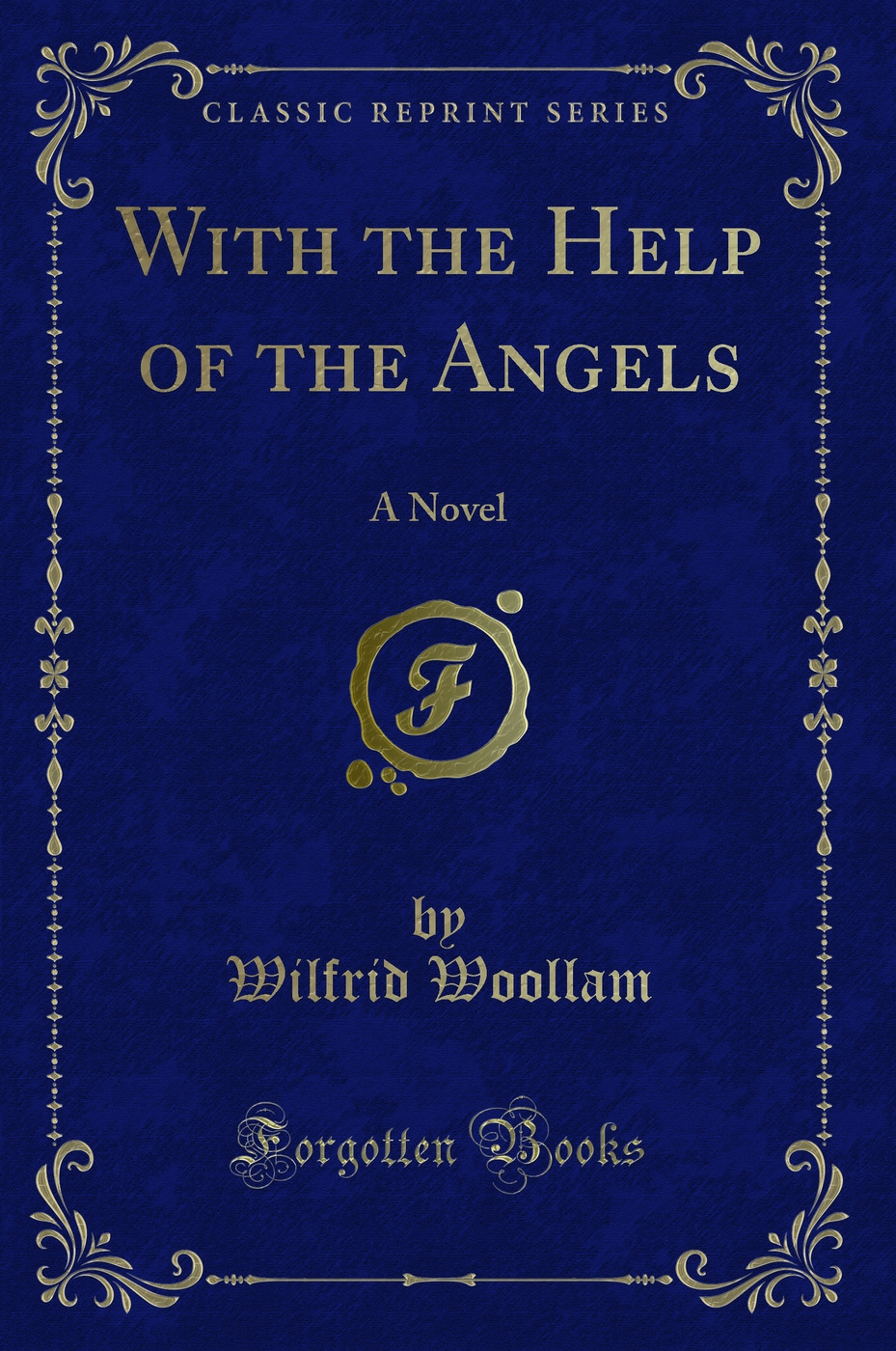 With the Help of the Angels: A Novel (Classic Reprint)