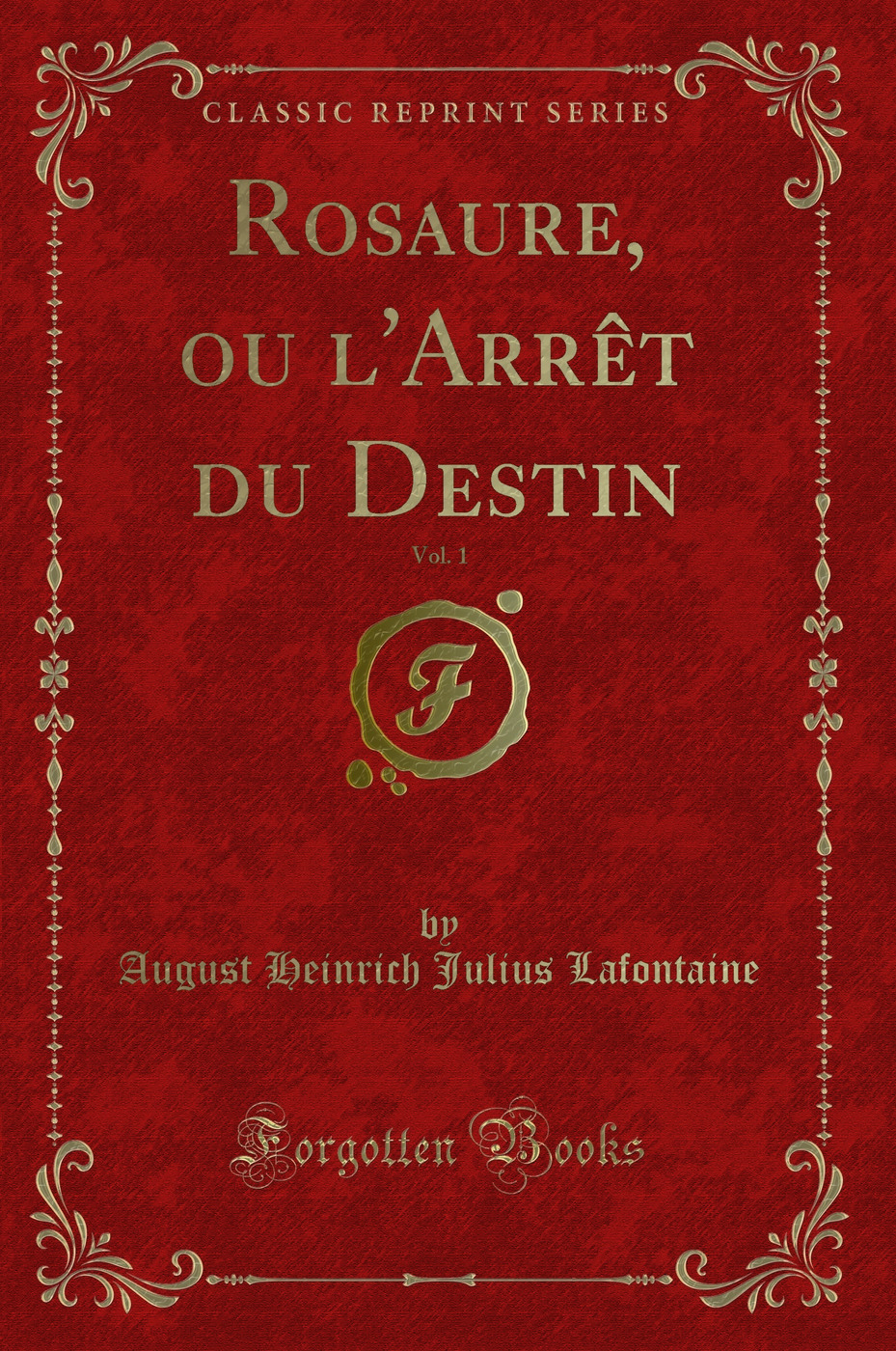 Rosaure, ou l'Arrêt du Destin, Vol. 1 (Classic Reprint)