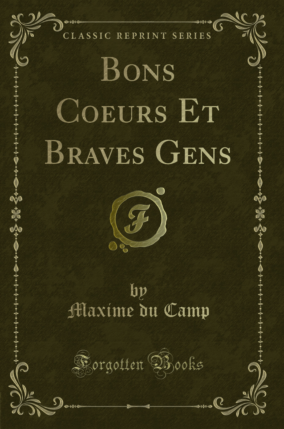 Bons Coeurs Et Braves Gens (Classic Reprint)