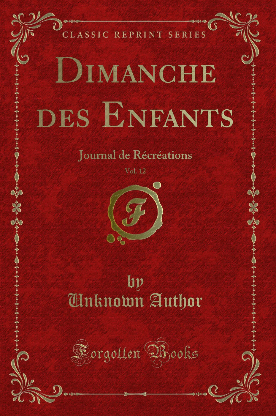 Dimanche des Enfants, Vol. 12: Journal de Récréations (Classic Reprint)