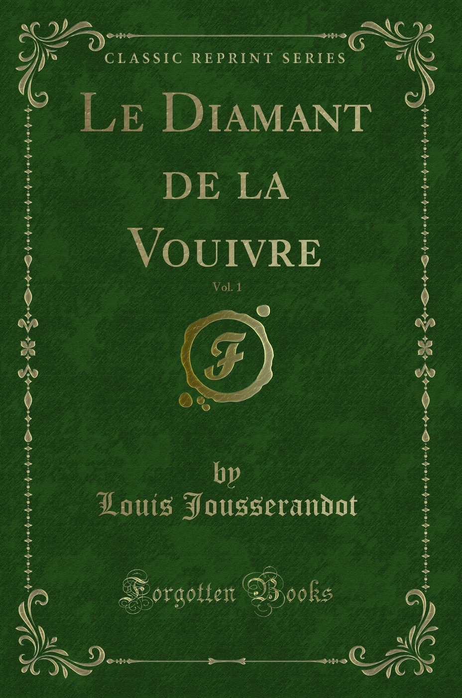 Le Diamant de la Vouivre, Vol. 1 (Classic Reprint)