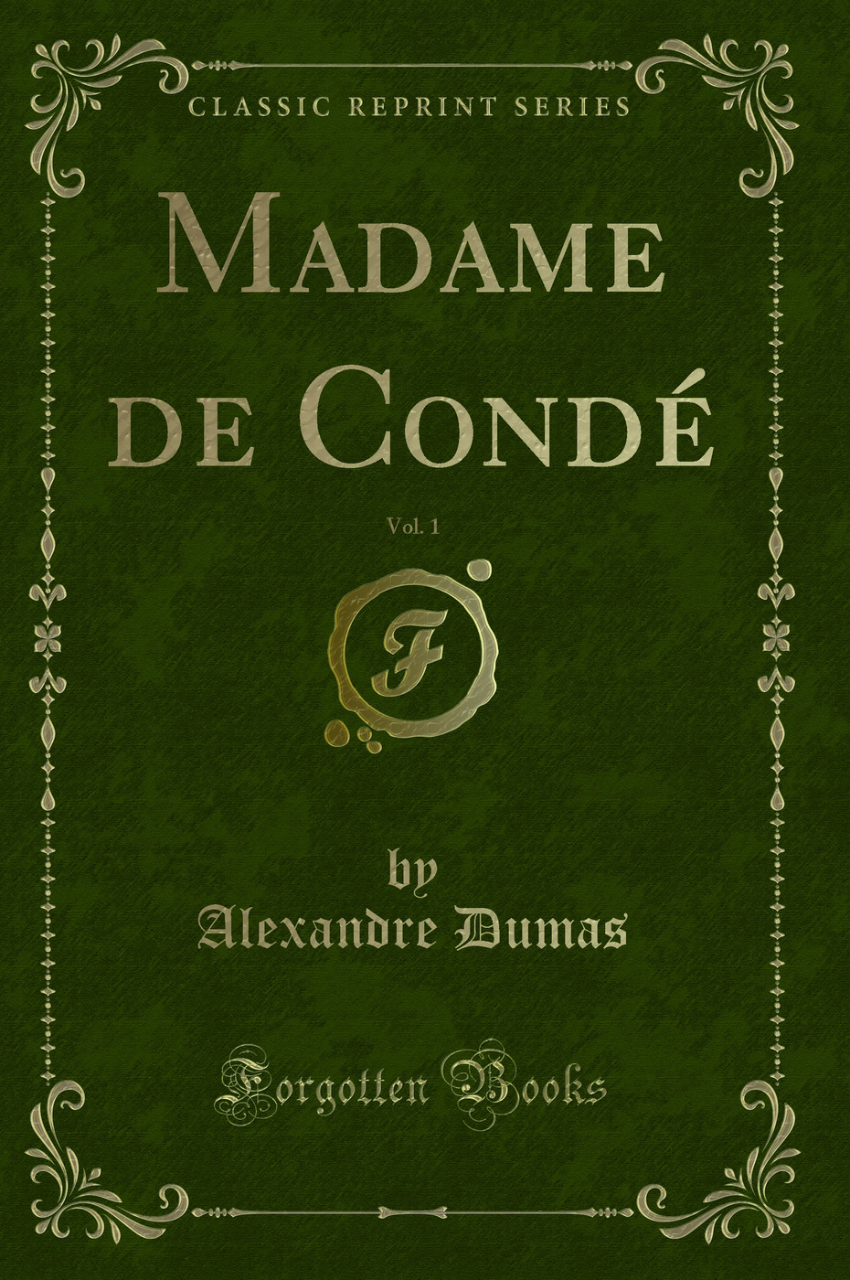 Madame de Condé, Vol. 1 (Classic Reprint)