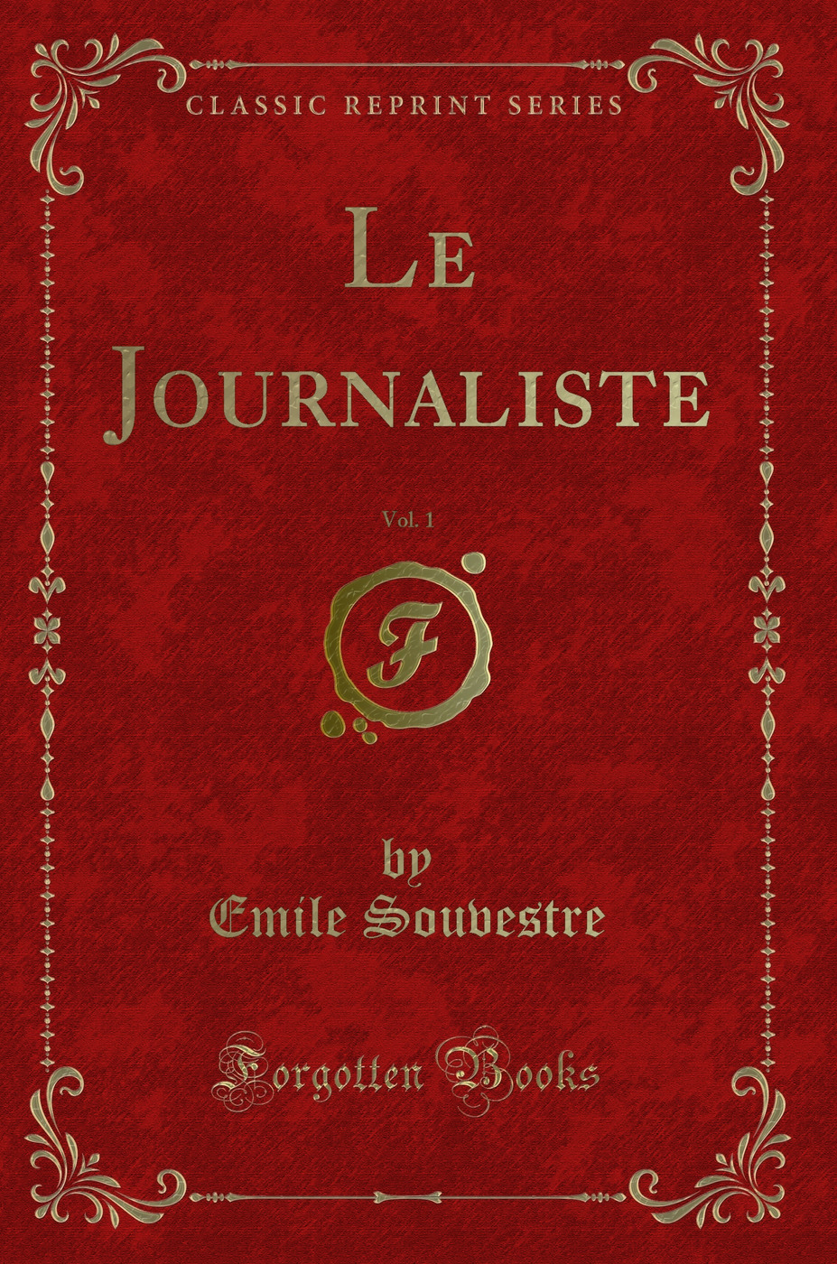 Le Journaliste, Vol. 1 (Classic Reprint)