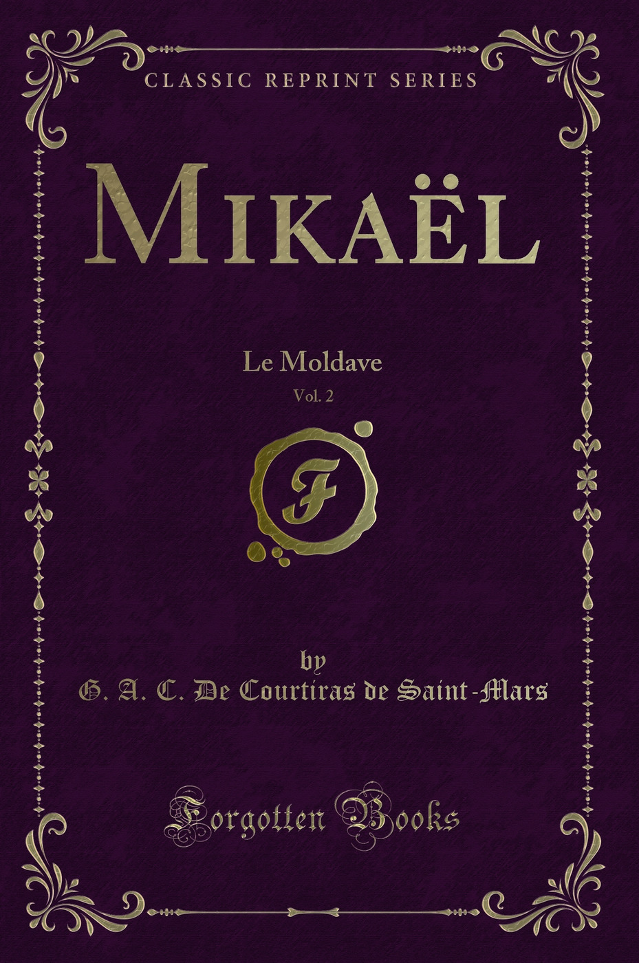Mikaël, Vol. 2: Le Moldave (Classic Reprint)