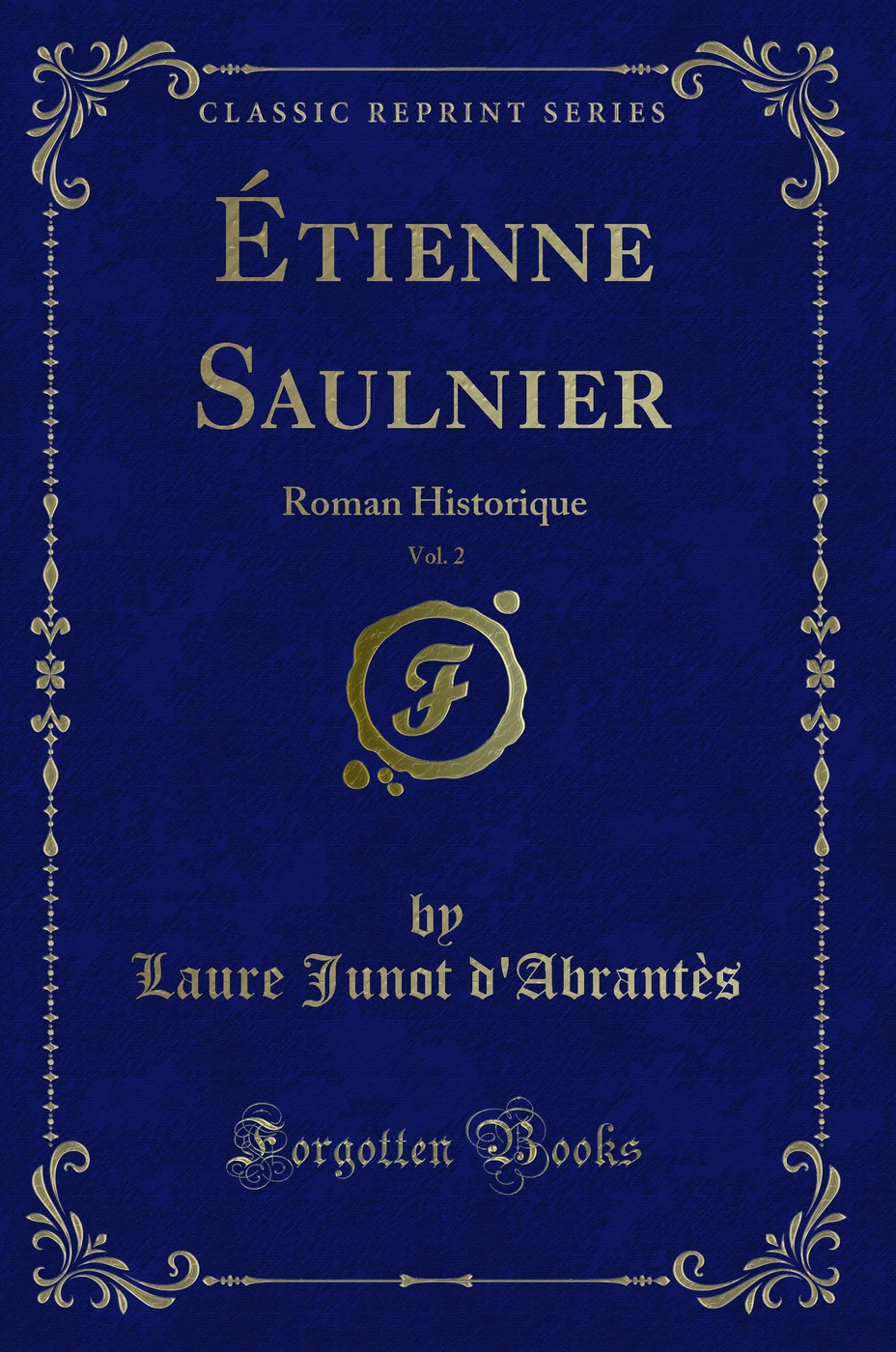 Étienne Saulnier, Vol. 2: Roman Historique (Classic Reprint)