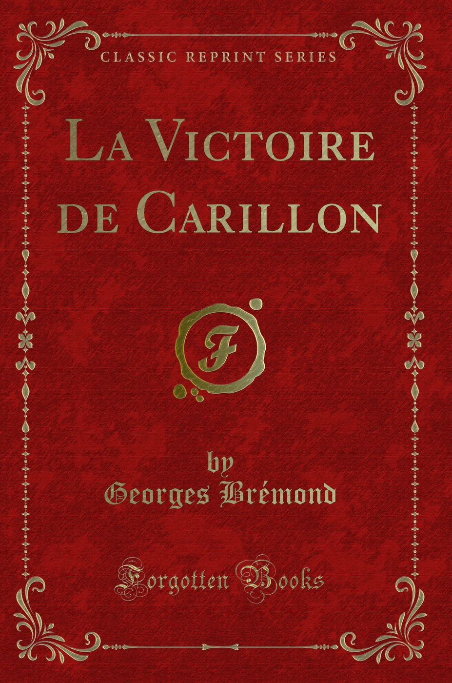 La Victoire de Carillon (Classic Reprint)