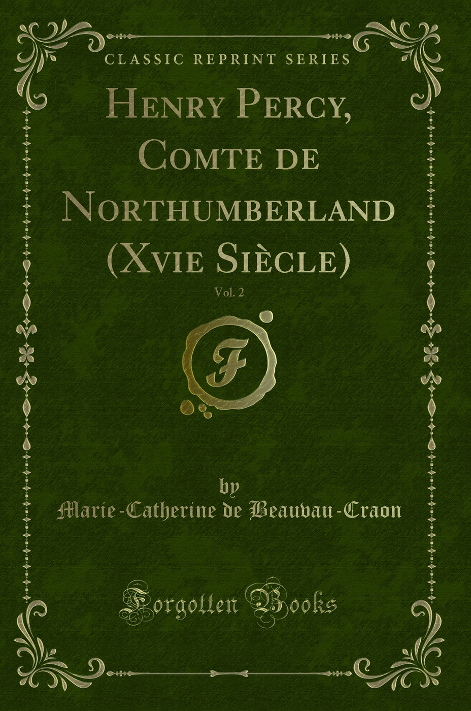 Henry Percy, Comte de Northumberland (Xvie Siècle), Vol. 2 (Classic Reprint)