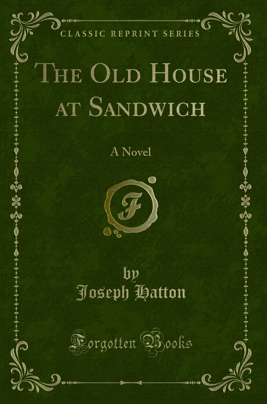 The Old House at Sandwich: A Novel (Classic Reprint)