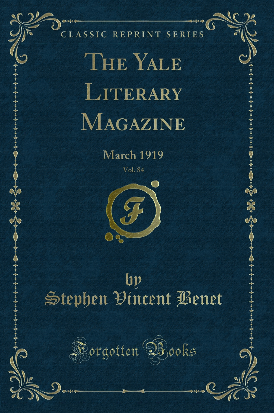 The Yale Literary Magazine, Vol. 84: March 1919 (Classic Reprint)