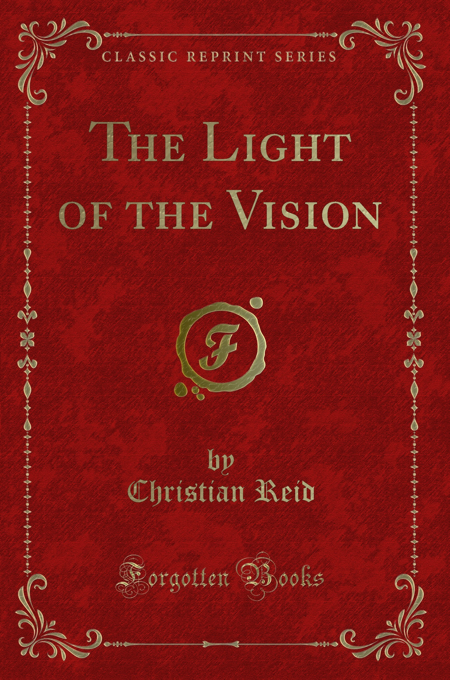 The Light of the Vision (Classic Reprint)