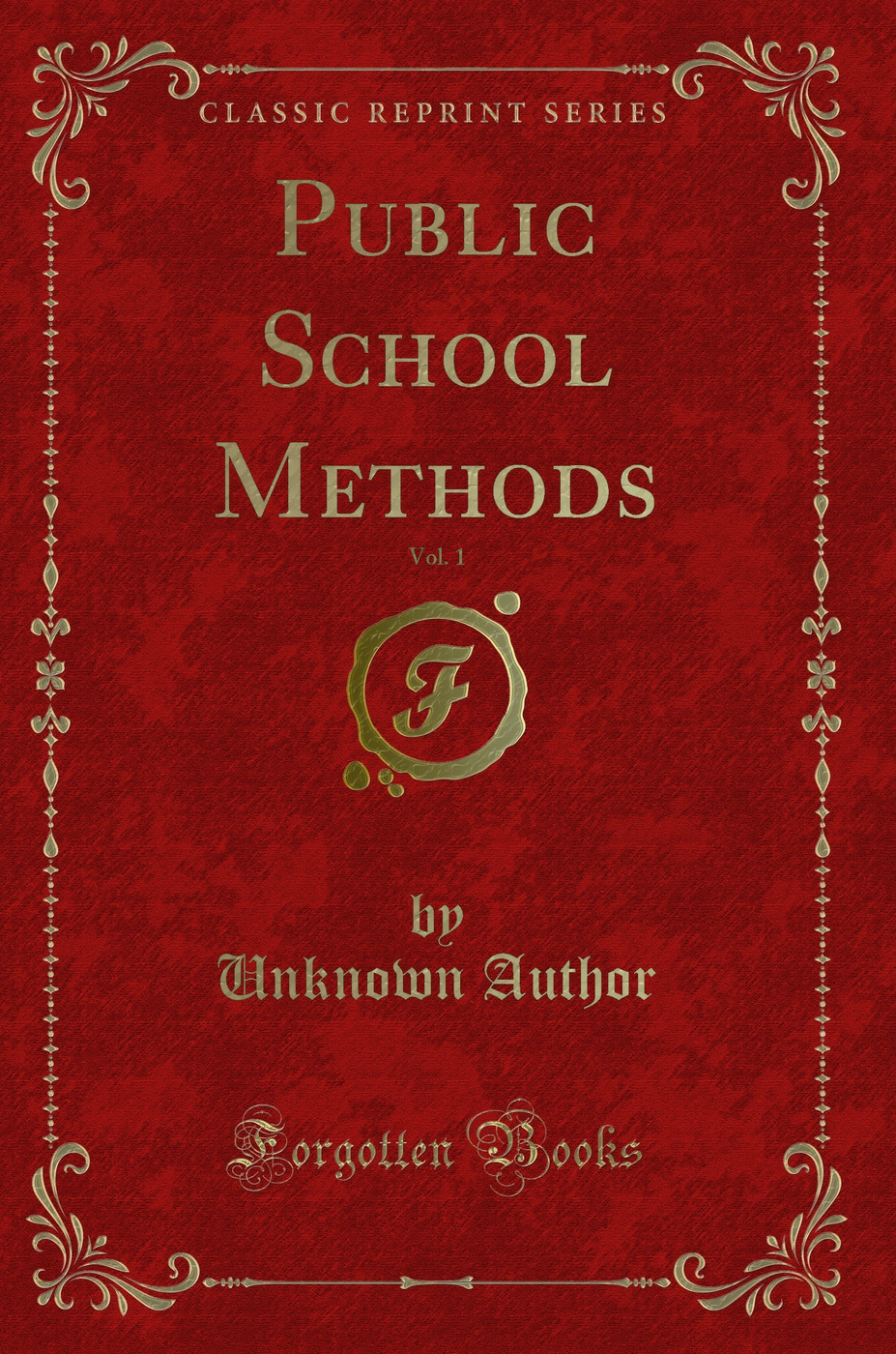 Public School Methods, Vol. 1 (Classic Reprint)