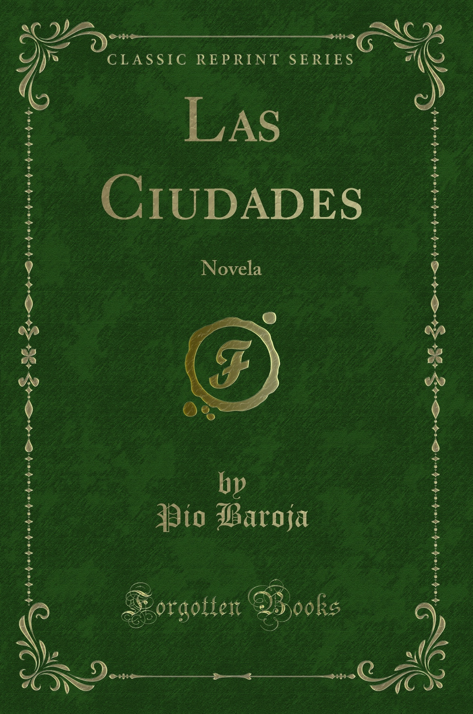 Las Ciudades: Novela (Classic Reprint)