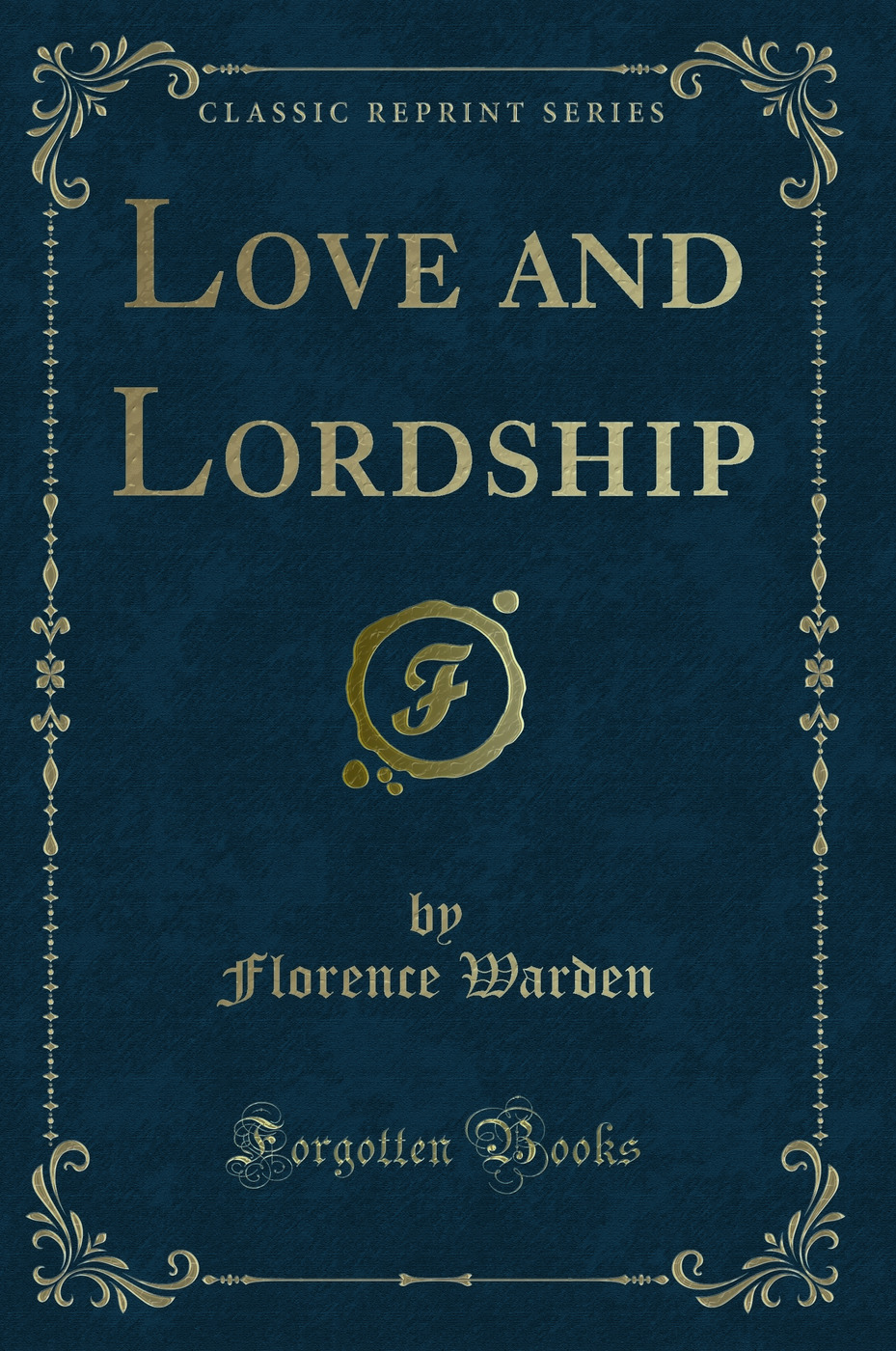 Love and Lordship (Classic Reprint)