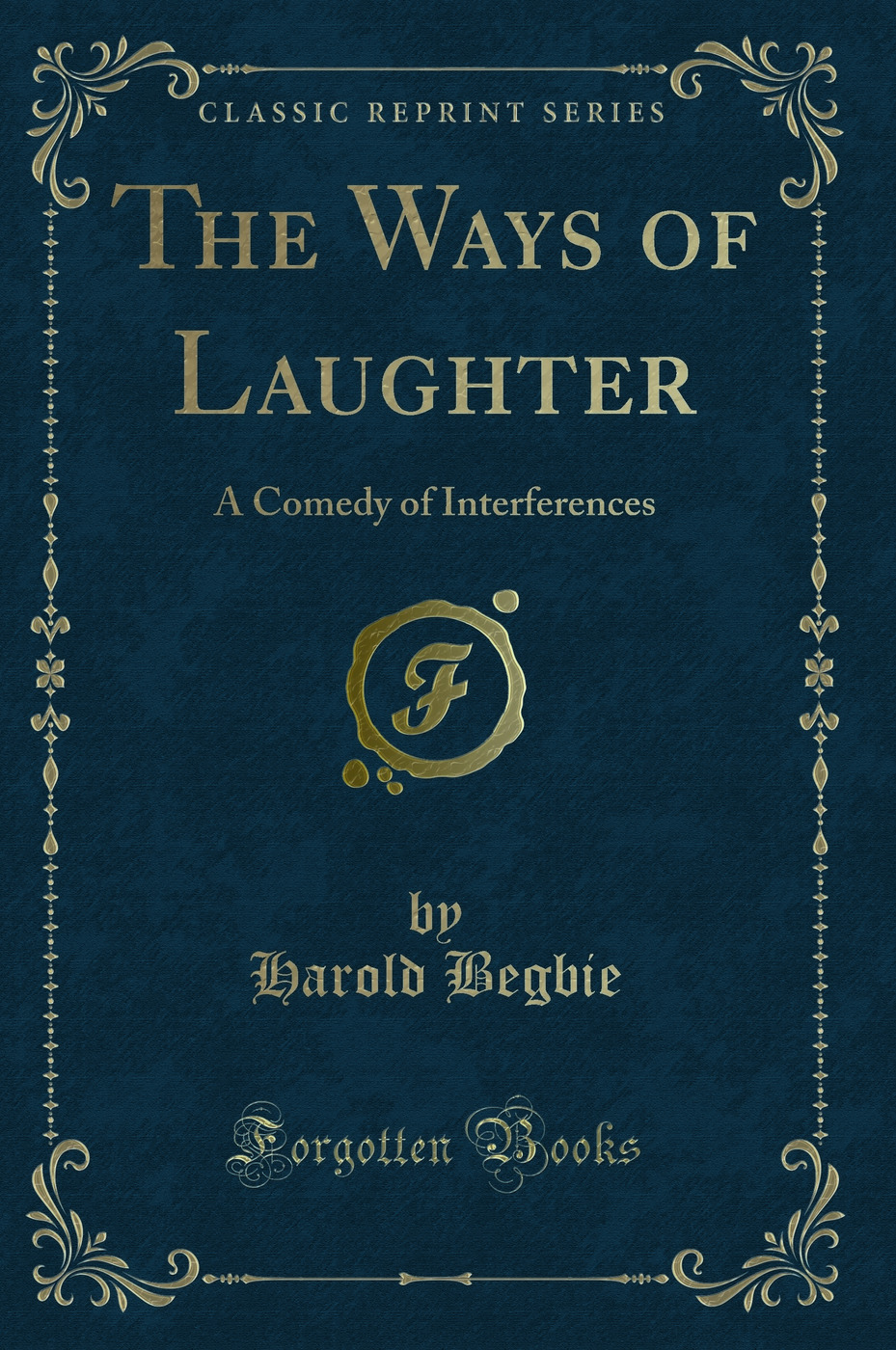 The Ways of Laughter: A Comedy of Interferences (Classic Reprint)