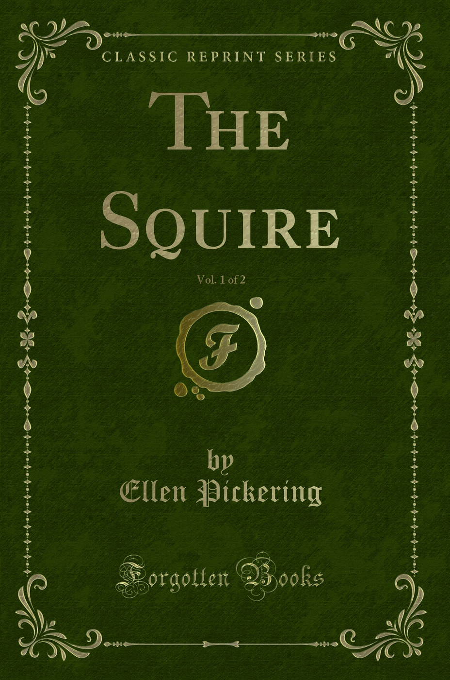 The Squire, Vol. 1 of 2 (Classic Reprint)