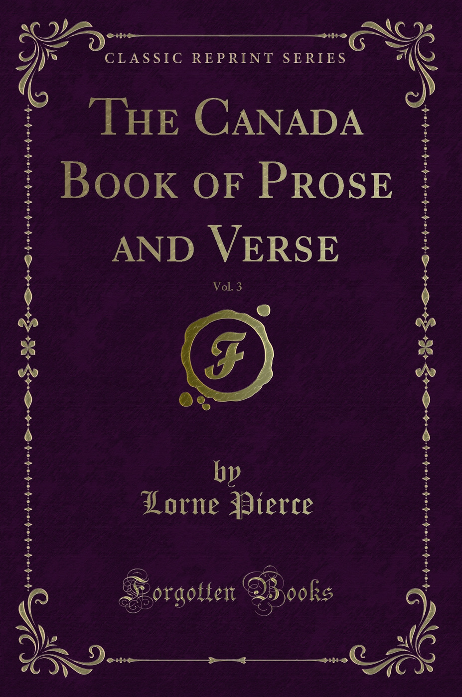 The Canada Book of Prose and Verse, Vol. 3 (Classic Reprint)