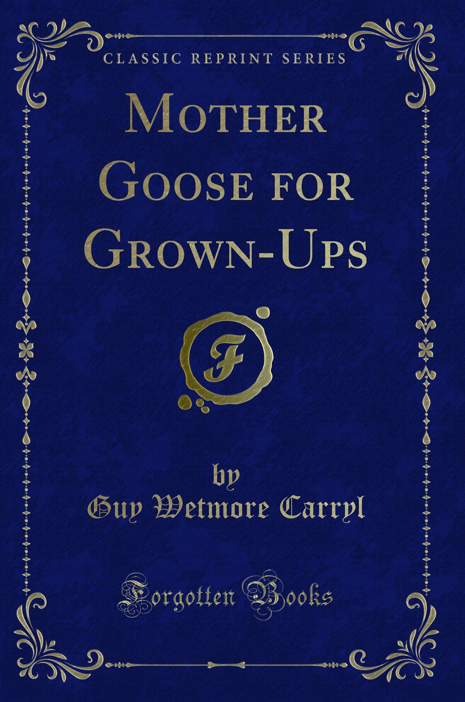 Mother Goose for Grown-Ups (Classic Reprint)