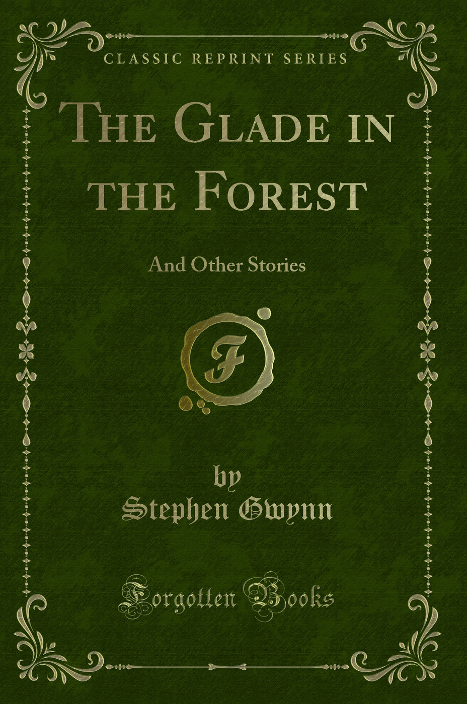 The Glade in the Forest: And Other Stories (Classic Reprint)