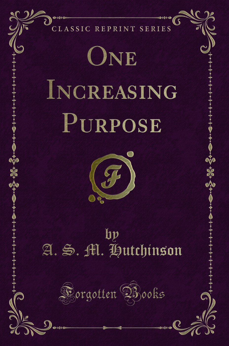 One Increasing Purpose (Classic Reprint)