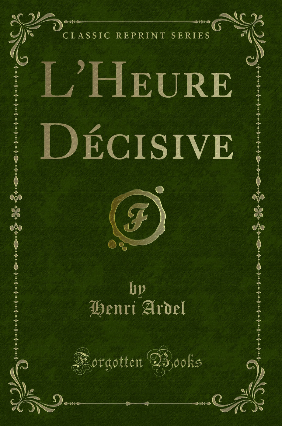 L'Heure Décisive (Classic Reprint)