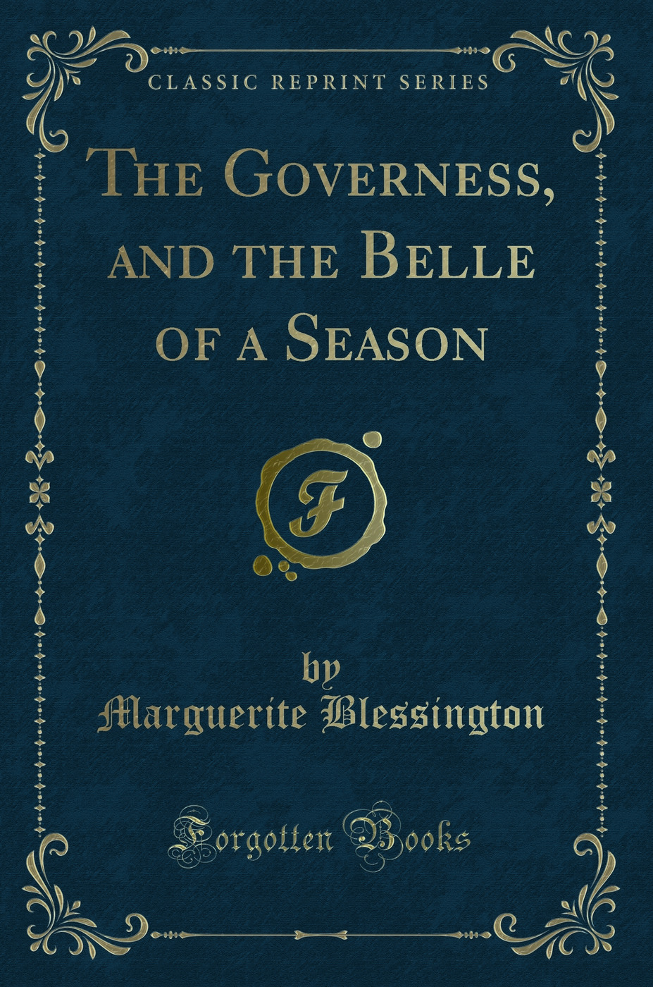The Governess, and the Belle of a Season (Classic Reprint)