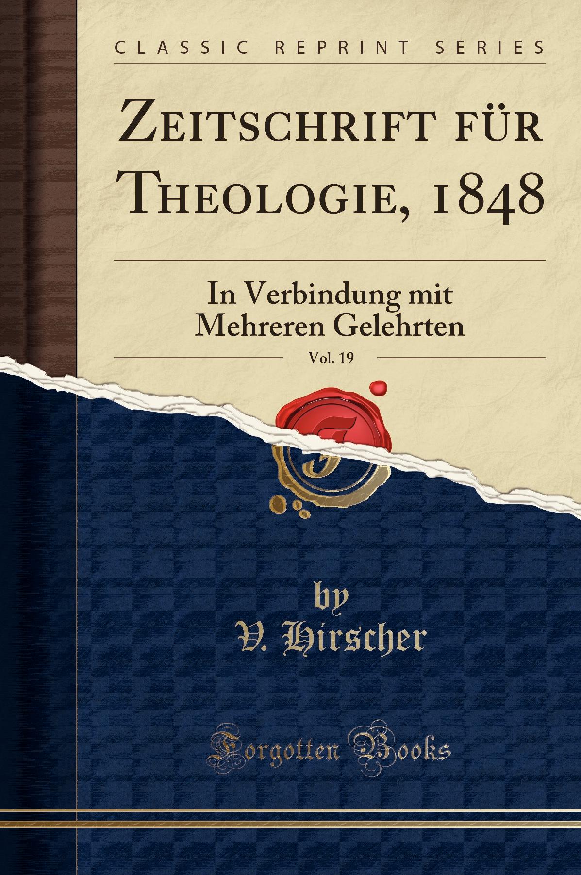 Zeitschrift für Theologie, 1848, Vol. 19: In Verbindung mit Mehreren Gelehrten (Classic Reprint)