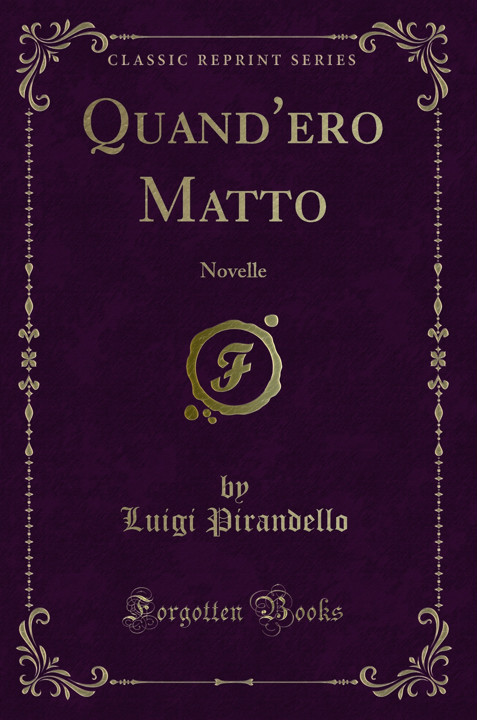 Quand'ero Matto: Novelle (Classic Reprint)