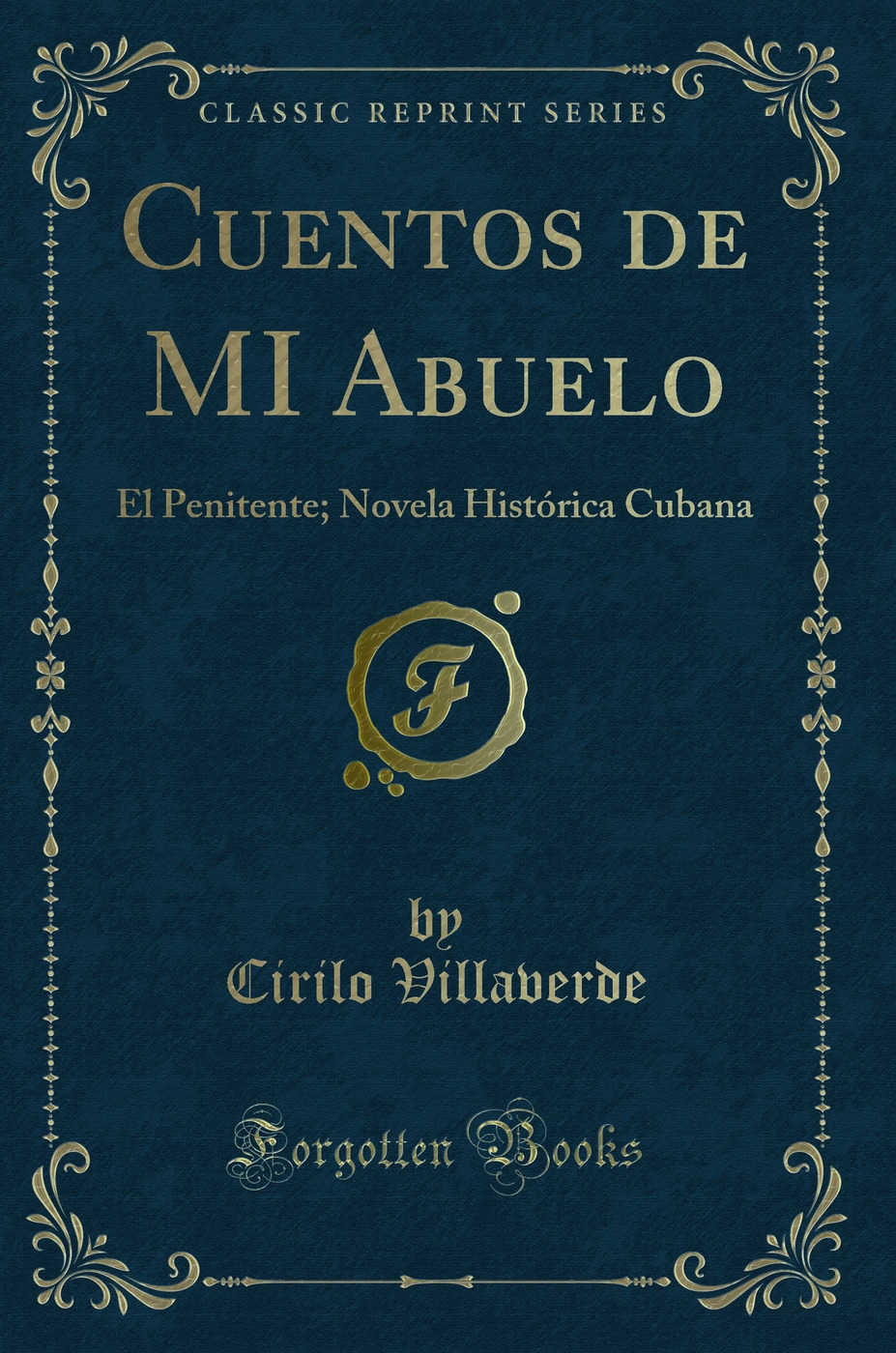 Cuentos de MI Abuelo: El Penitente; Novela Histórica Cubana (Classic Reprint)