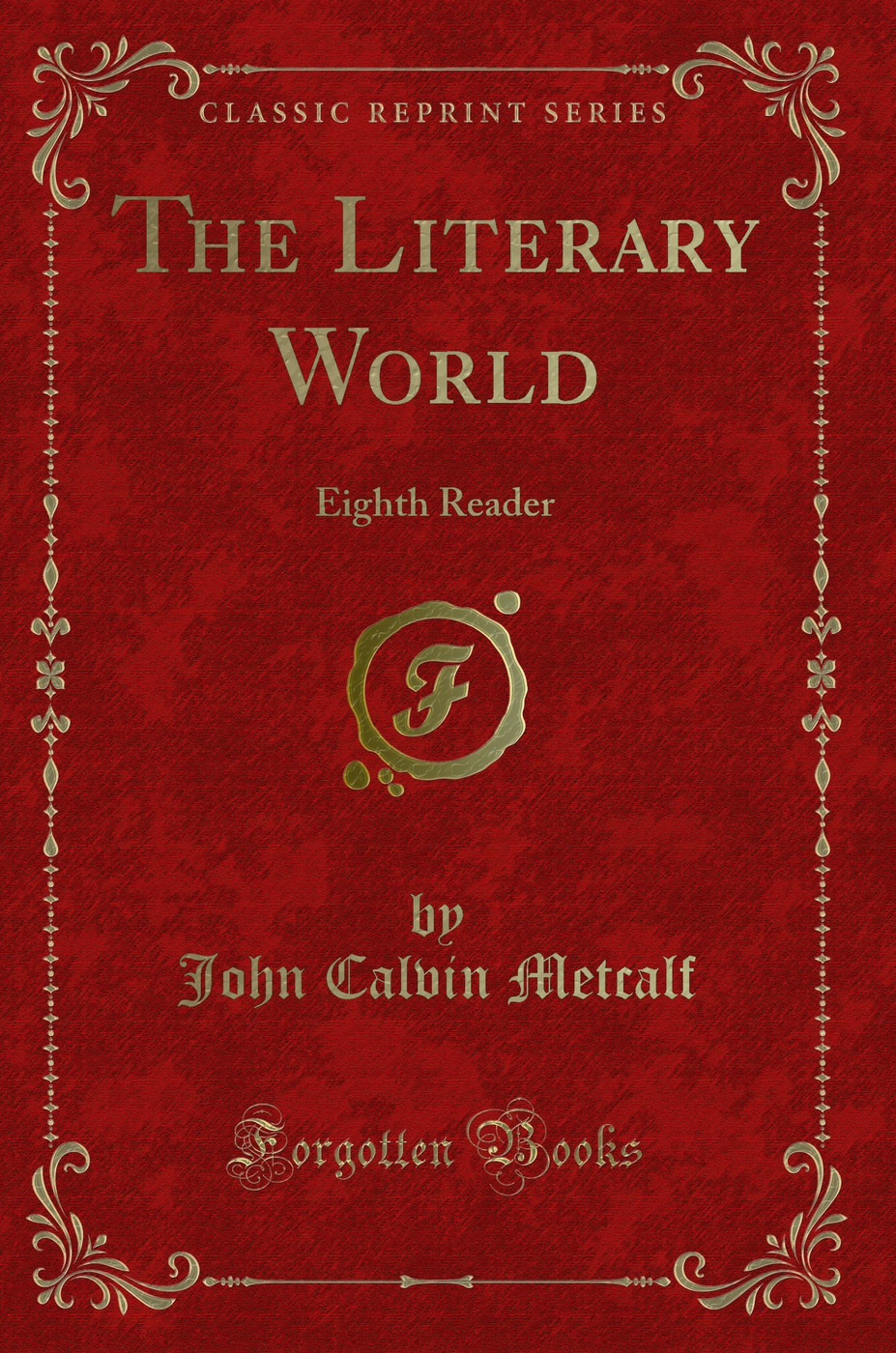 The Literary World: Eighth Reader (Classic Reprint)
