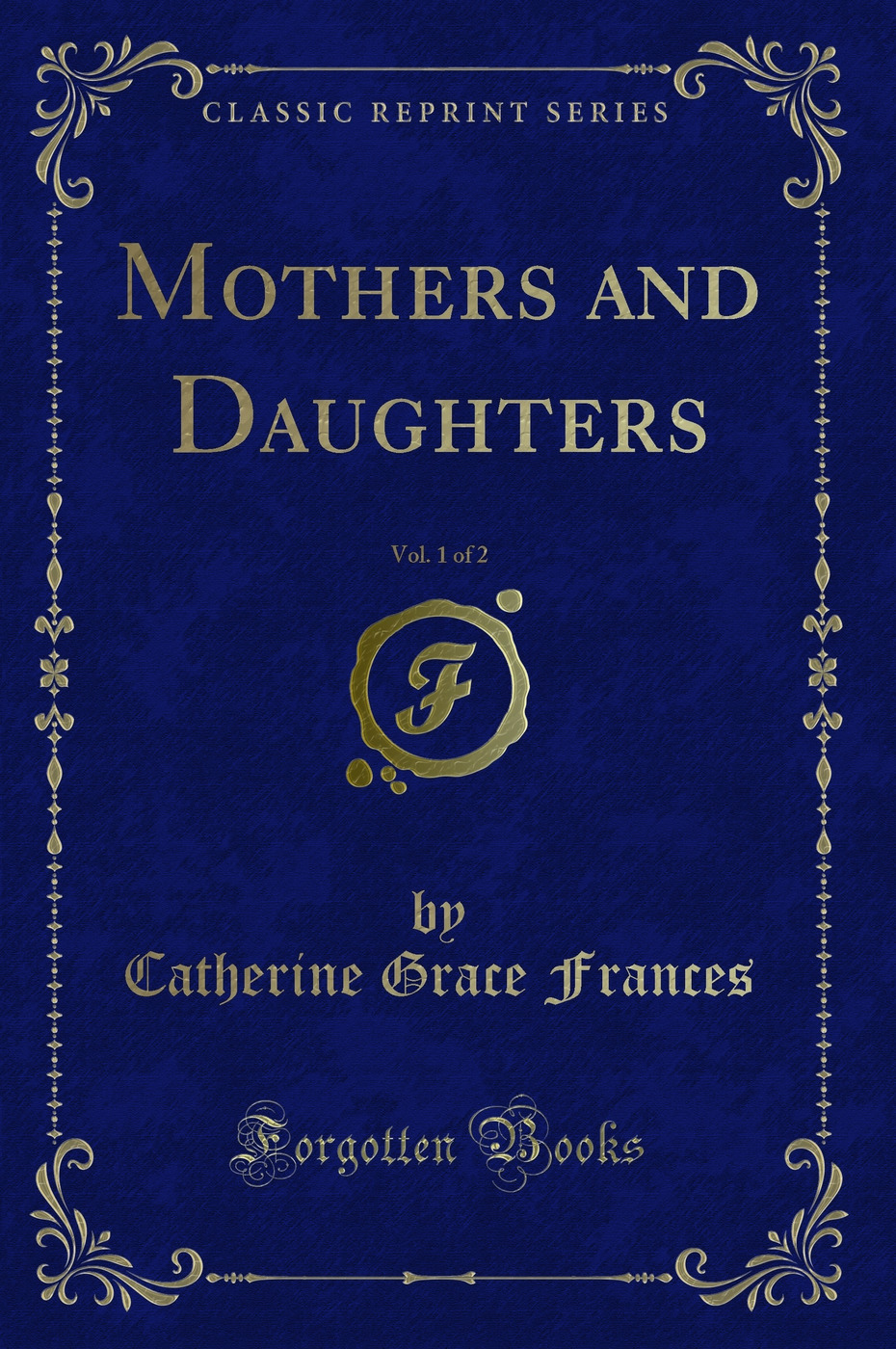 Mothers and Daughters, Vol. 1 of 2 (Classic Reprint)