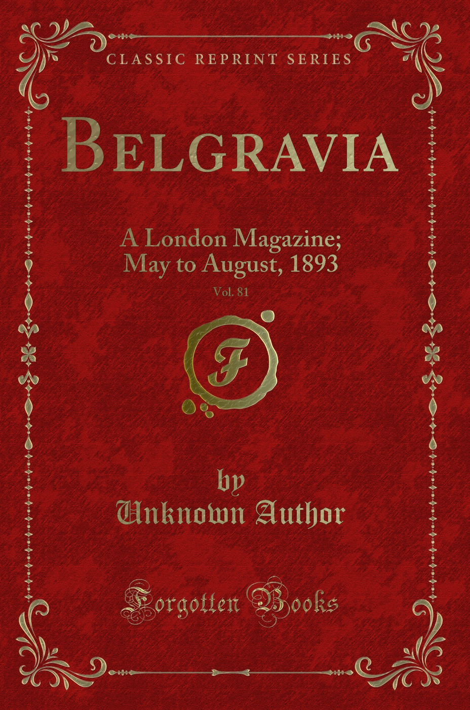 Belgravia, Vol. 81: A London Magazine; May to August, 1893 (Classic Reprint)