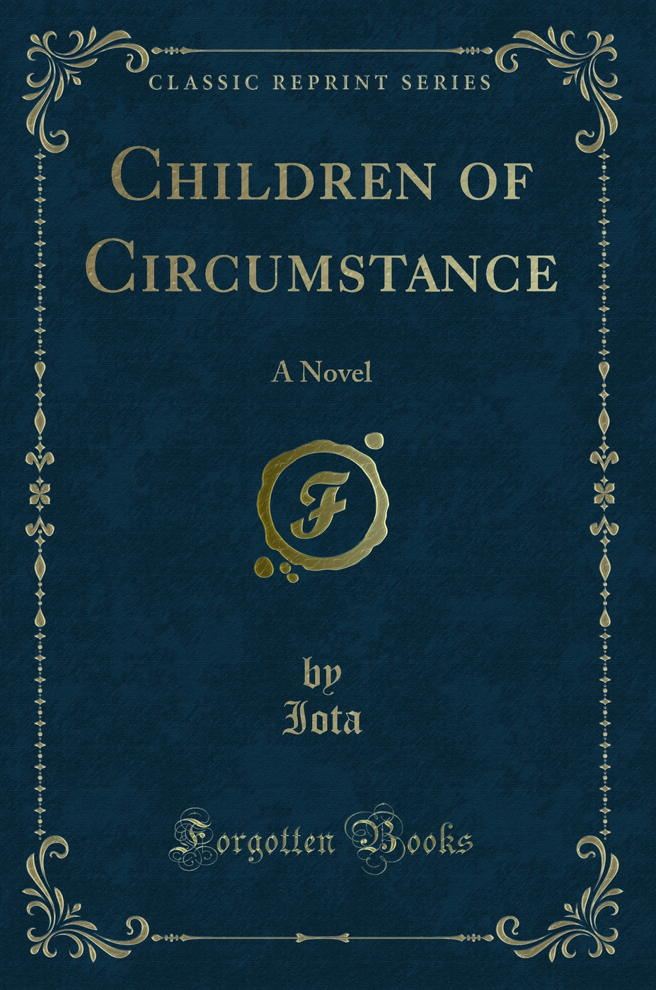 Children of Circumstance: A Novel (Classic Reprint)