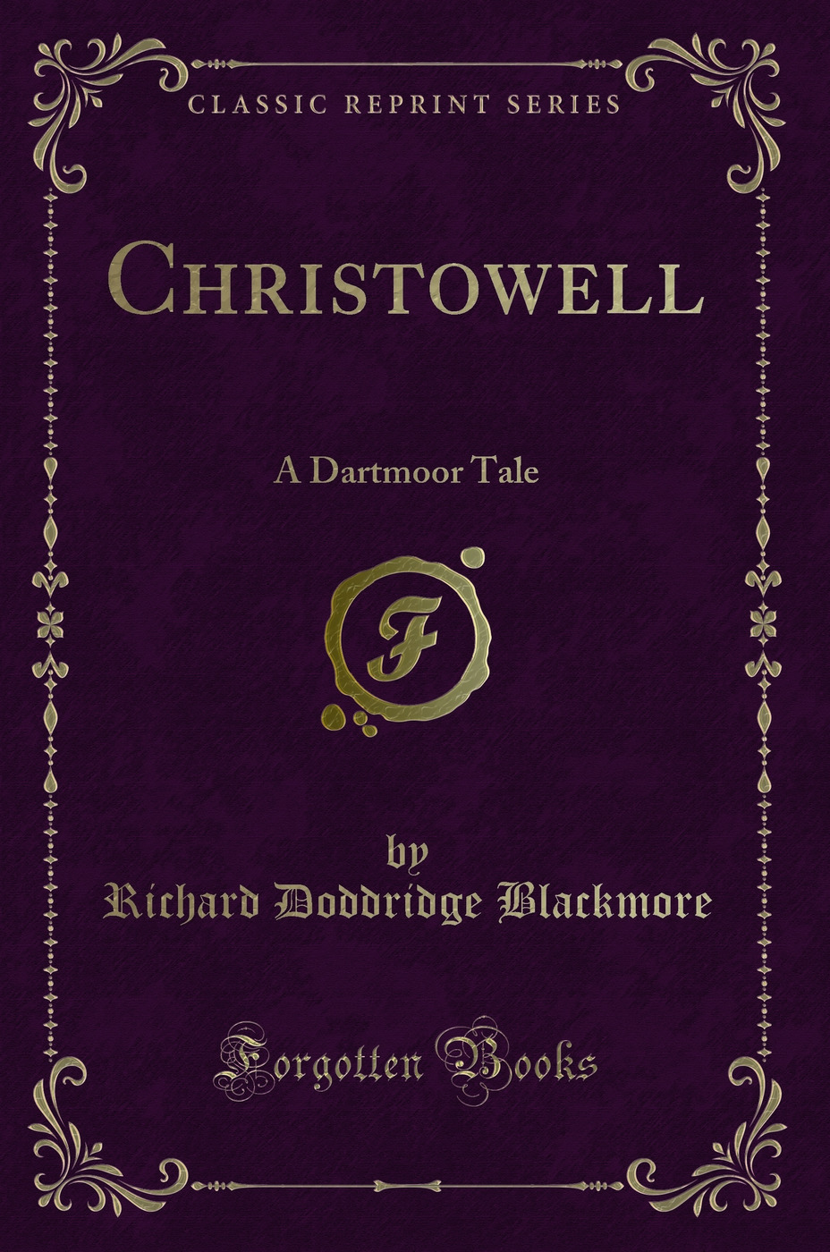 Christowell: A Dartmoor Tale (Classic Reprint)