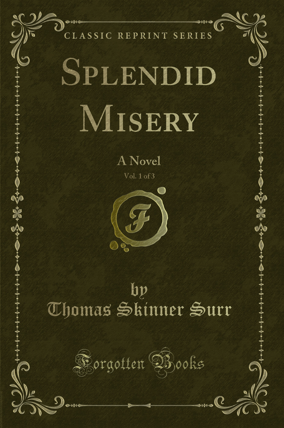 Splendid Misery, Vol. 1 of 3: A Novel (Classic Reprint)