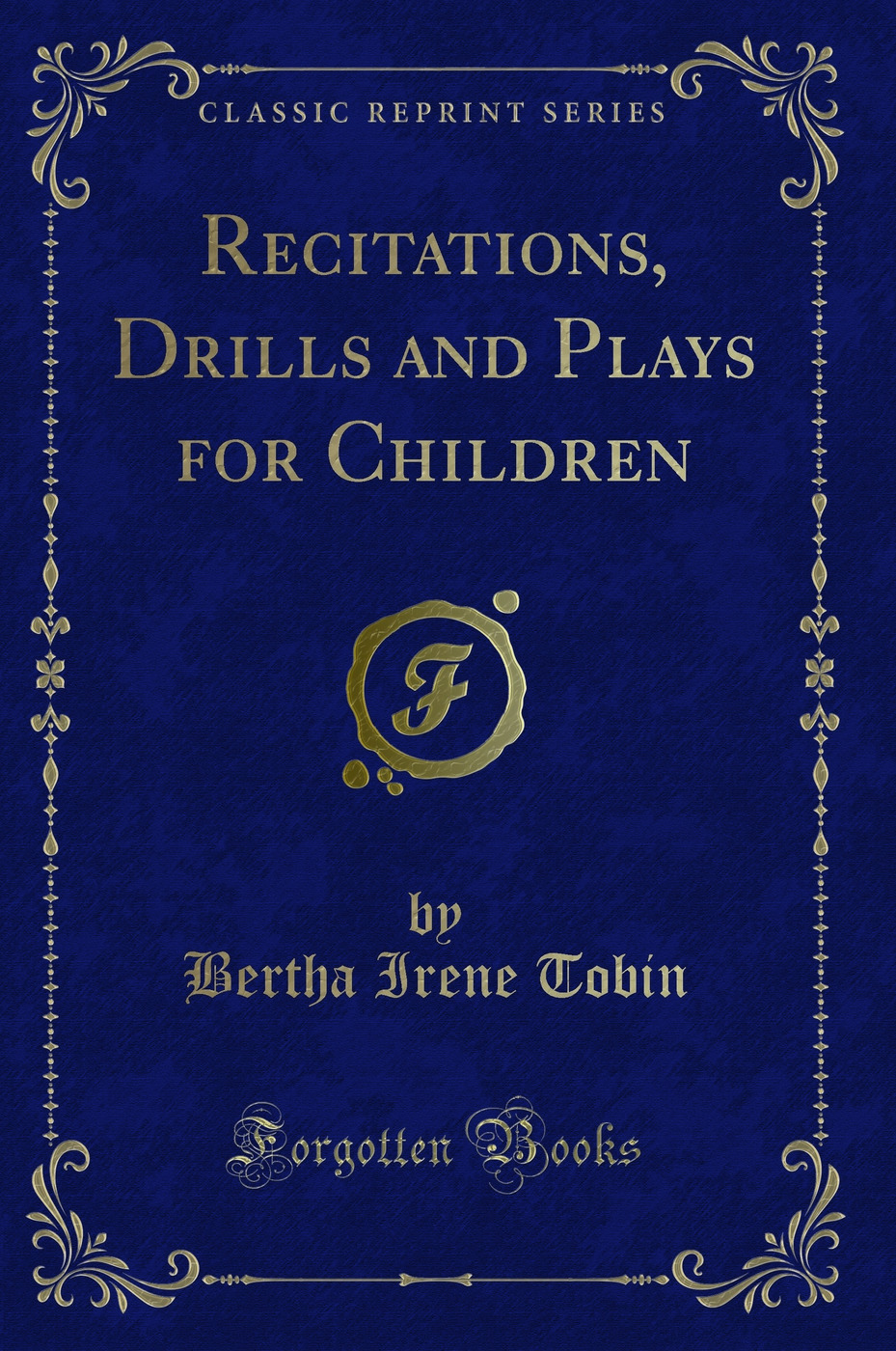 Recitations, Drills and Plays for Children (Classic Reprint)